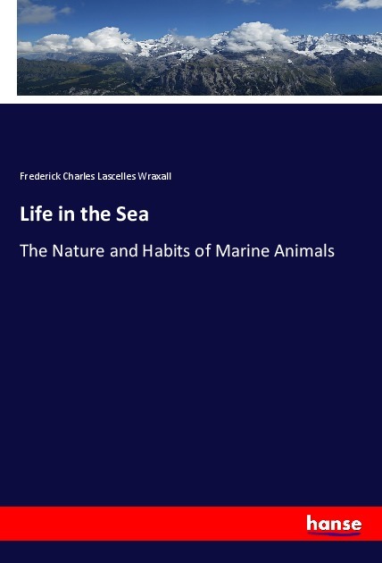 Life in the Sea - Frederick Charles Lascelles Wraxall