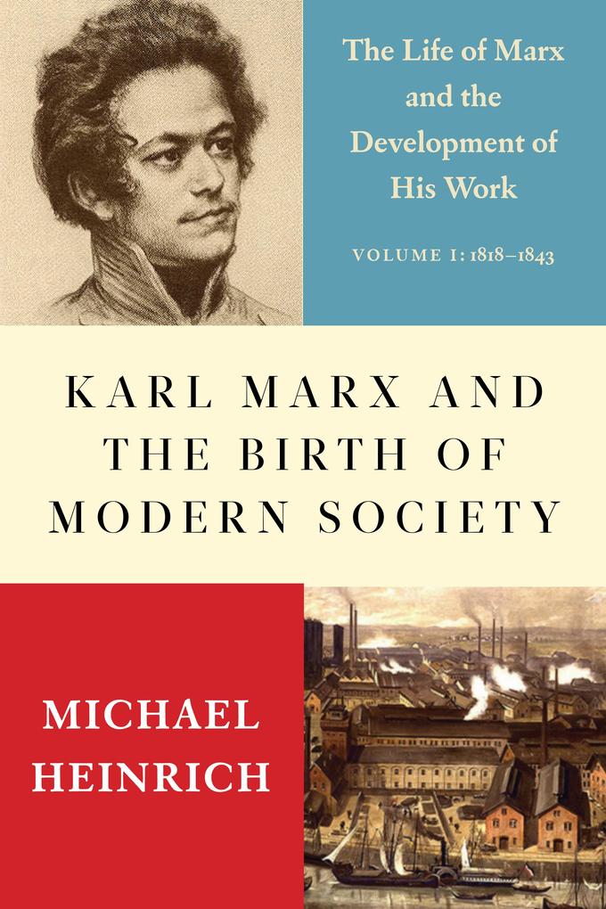 Karl Marx and the Birth of Modern Society - Michael Heinrich