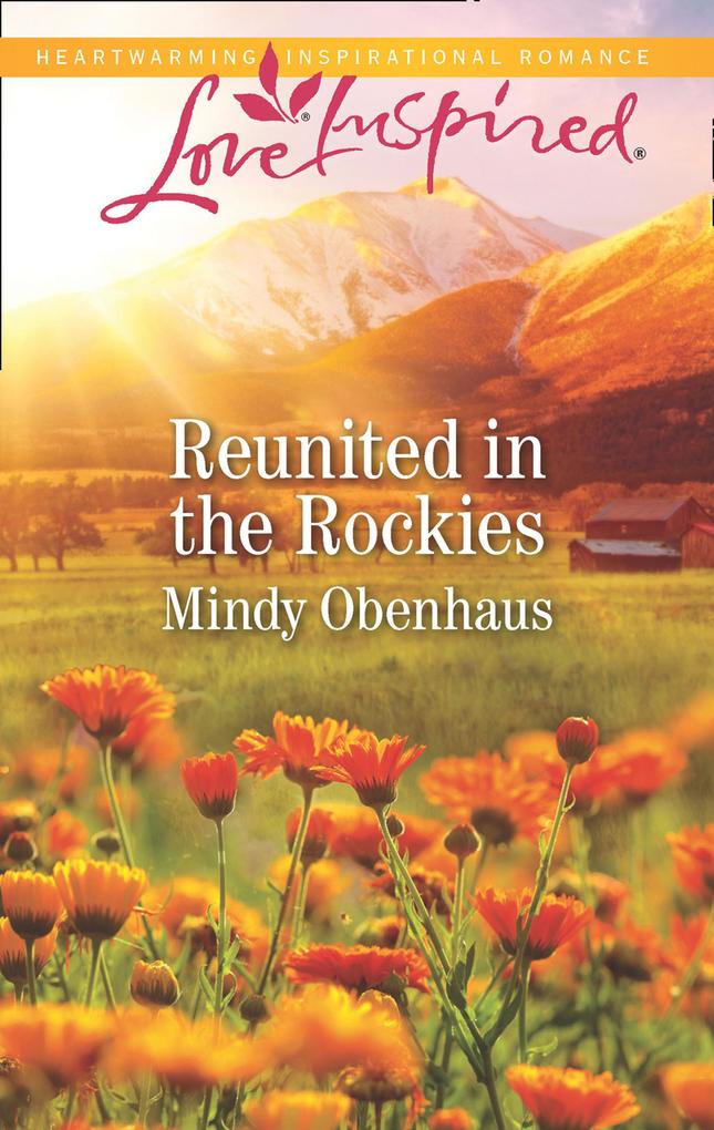Reunited In The Rockies (Mills & Boon Love Inspired) (Rocky Mountain Heroes Book 4)