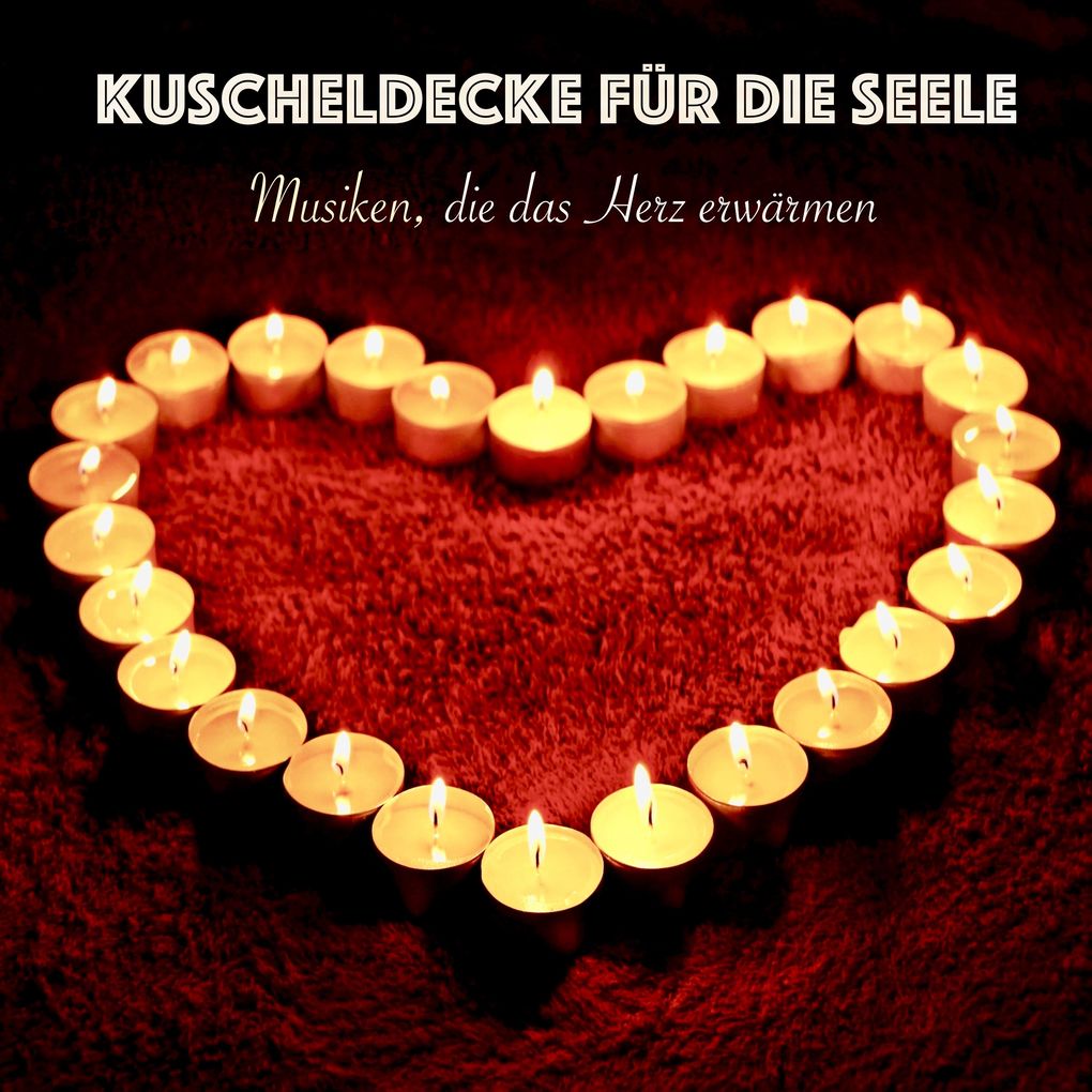 Kuscheldecke für die Seele: Musiken die das Herz erwärmen