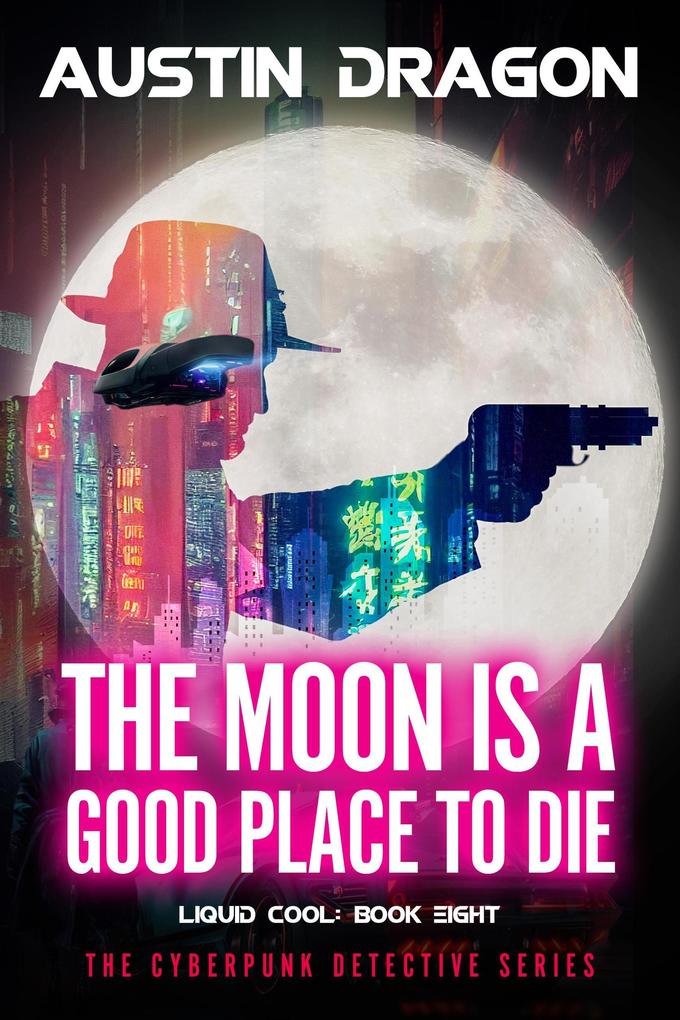 The Moon Is a Good Place to Die (Liquid Cool Book 8)