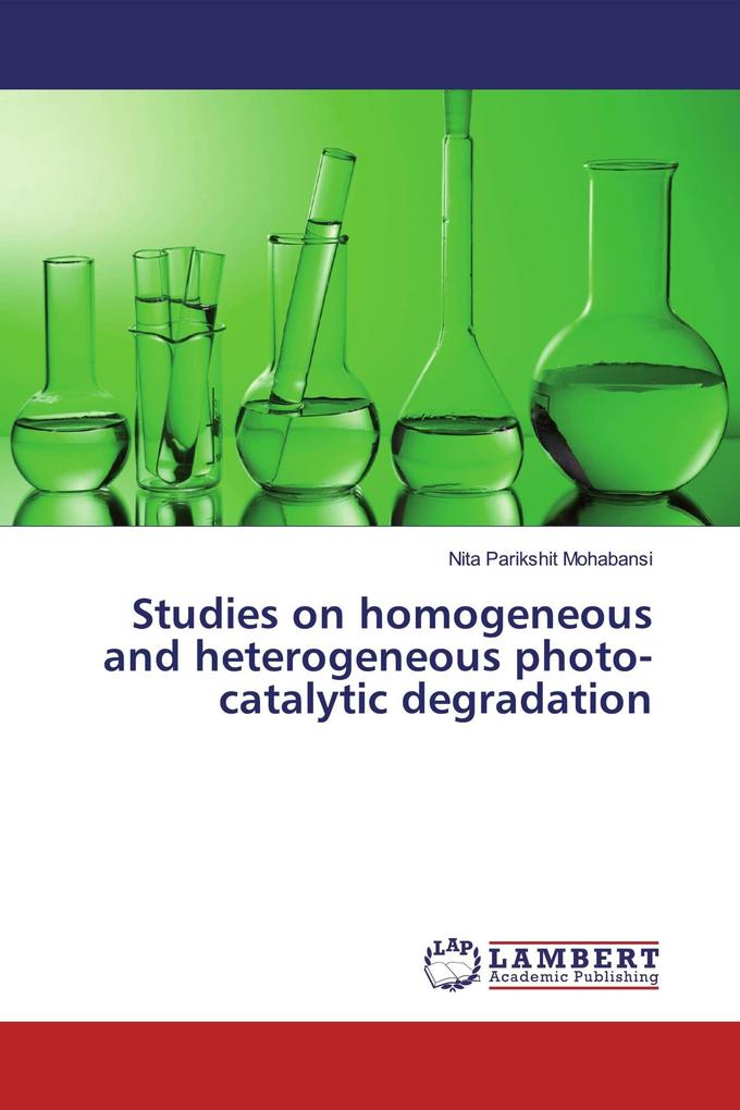 Studies on homogeneous and heterogeneous photo-catalytic degradation