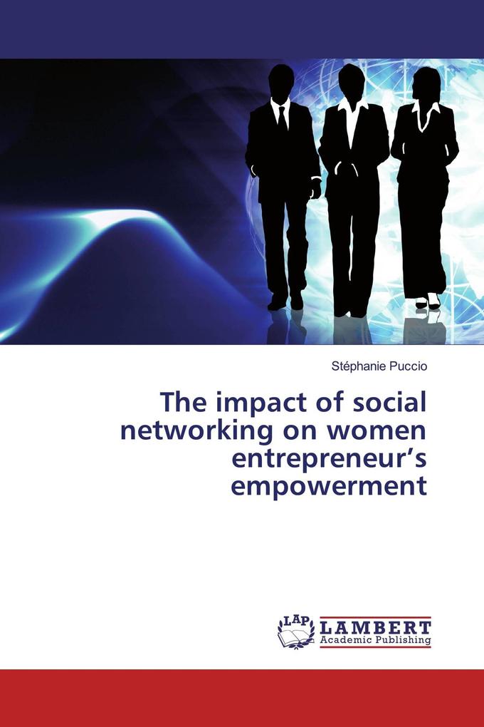 The impact of social networking on women entrepreneur's empowerment