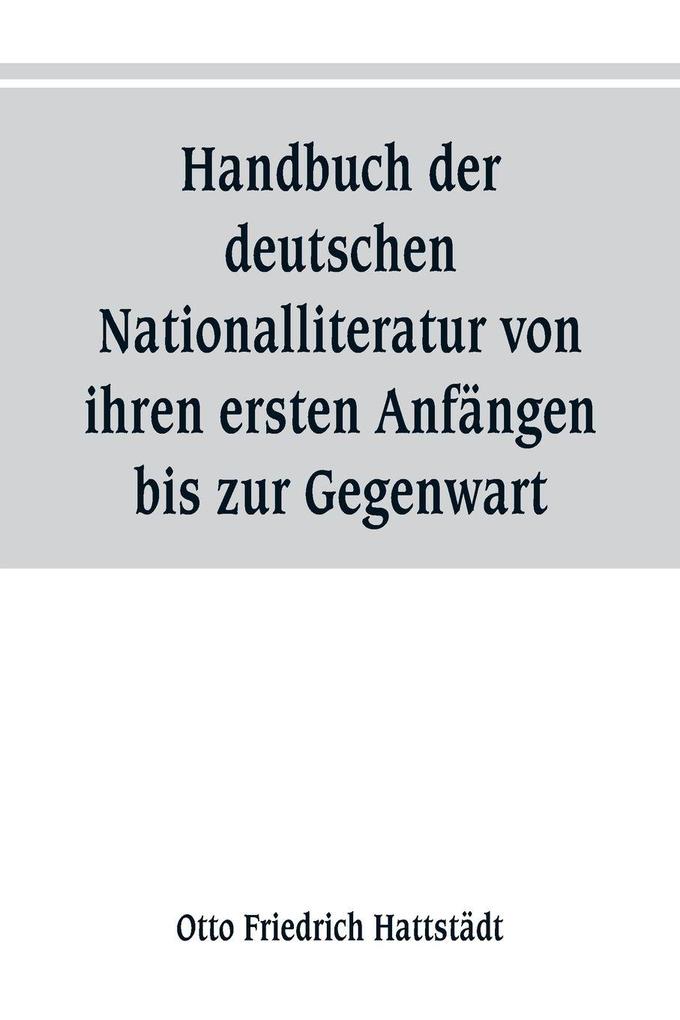 Handbuch der deutschen Nationalliteratur von ihren ersten Anfängen bis zur Gegenwart