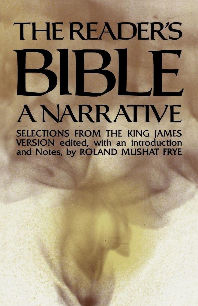 The Reader's Bible A Narrative - Roland Mushat Frye