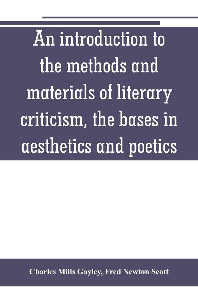 An introduction to the methods and materials of literary criticism the bases in aesthetics and poetics
