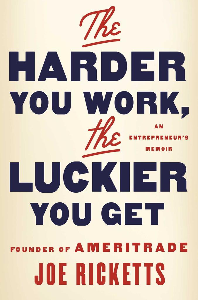 The Harder You Work the Luckier You Get