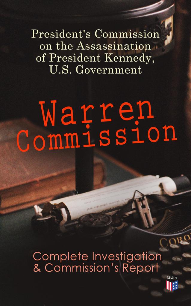 Warren Commission: Complete Investigation & Commission‘s Report