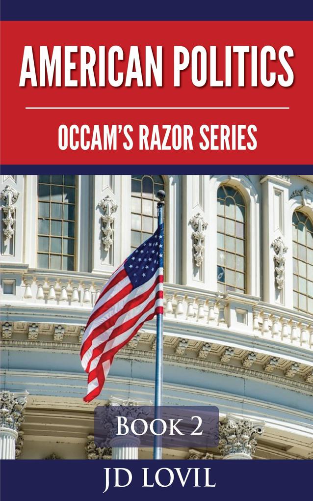 American Politics (Occam‘s Razor Series #2)