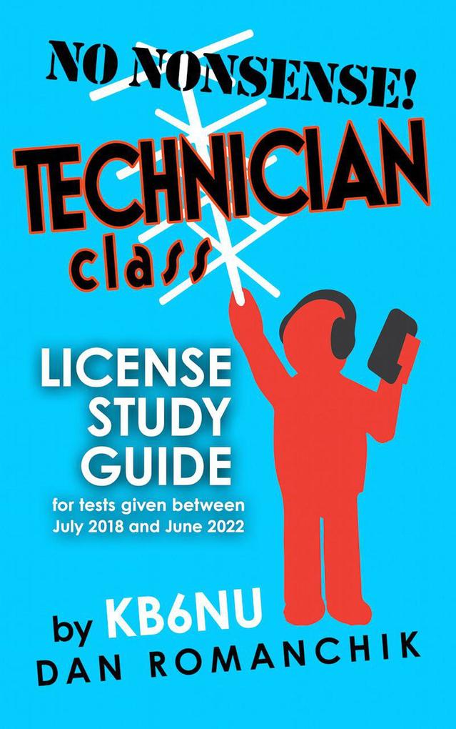 No Nonsense Technician Class License Study Guide: for Tests Given Between July 2018 and June 2022