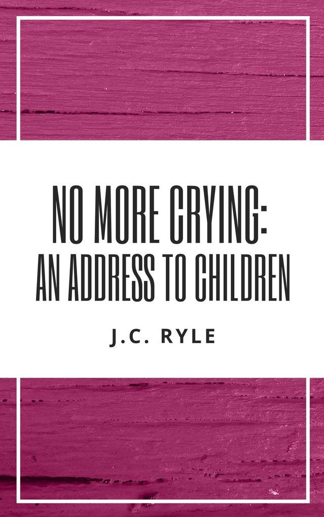 No More Crying: An Address to Children