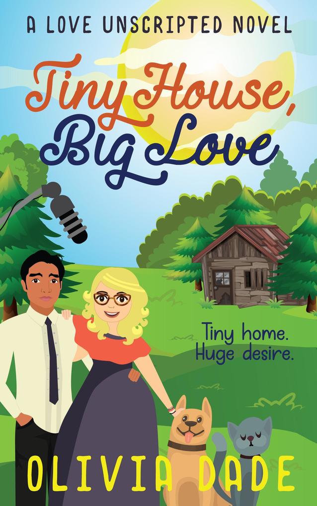 Tiny House Big Love (Love Unscripted #2)