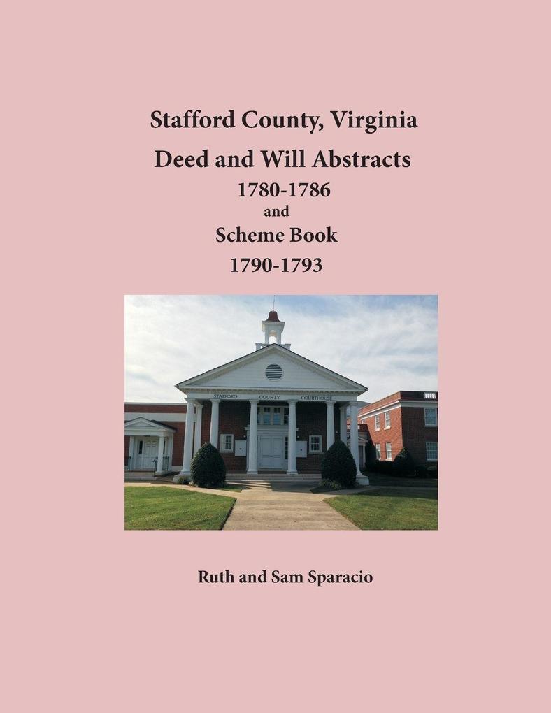 Stafford County Virginia Deed and Will Abstracts 1780-1786 and Scheme Book 1790-1793