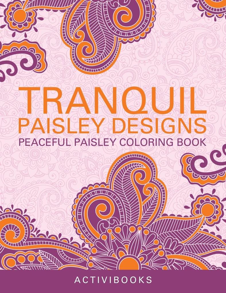 Tranquil Paisley s - Peaceful Paisley Coloring Book