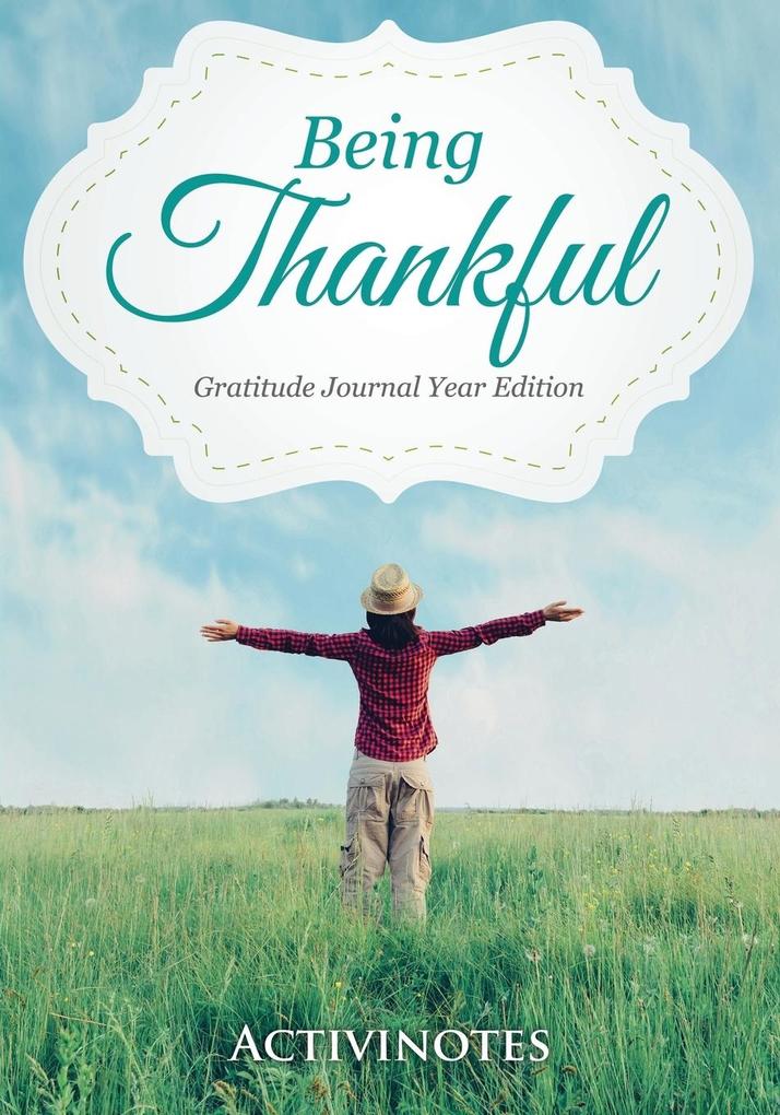 Being Thankful Gratitude Journal Year Edition
