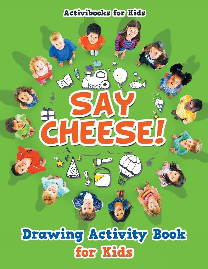 Image of Say Cheese! Drawing Activity Book for Kids