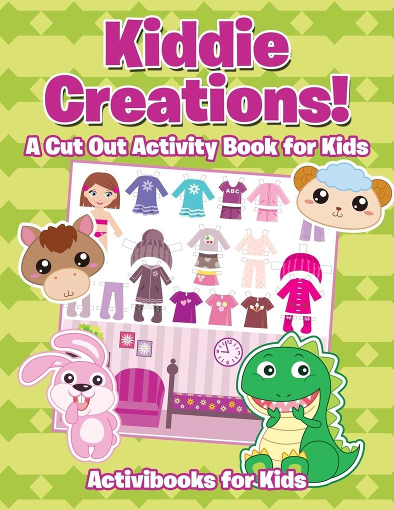 Kiddie Creations! A Cut Out Activity Book for Kids