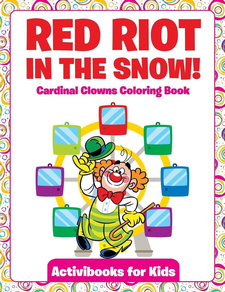 Red Riot in the Snow! Cardinal Clowns Coloring Book