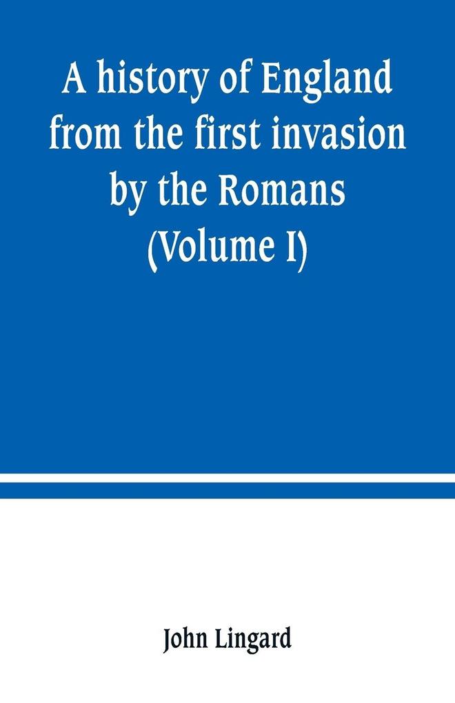 A history of England from the first invasion by the Romans (Volume I)