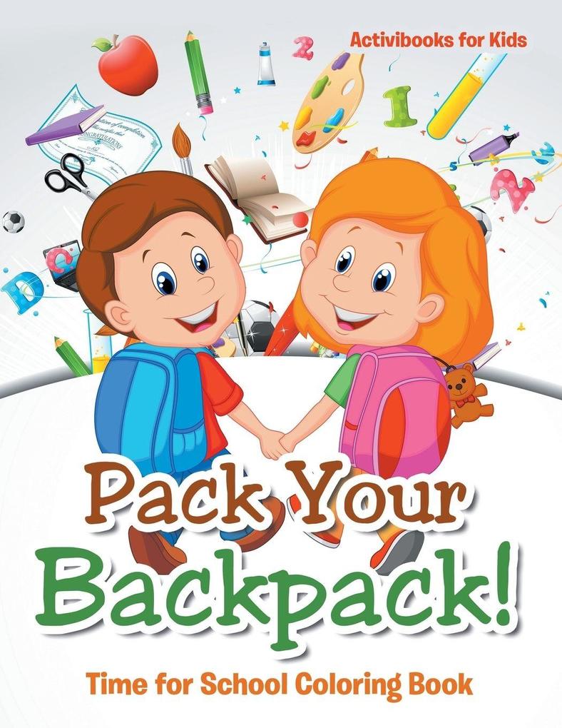 Pack Your Backpack! Time for School Coloring Book