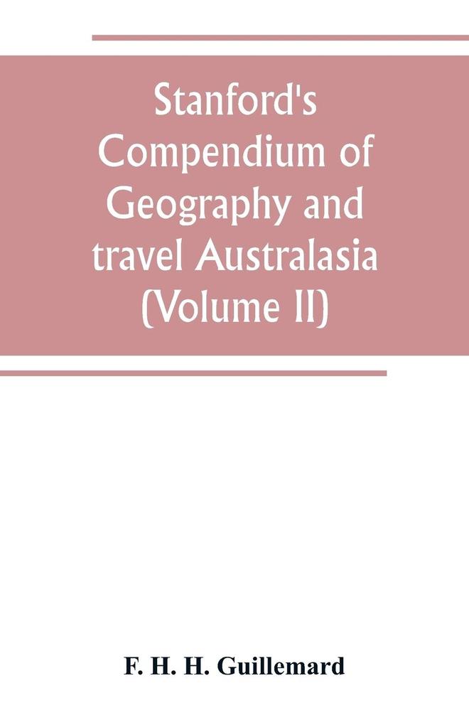 Stanford‘s Compendium of Geography and travel Australasia(Volume II) Malaysia and the Pacific archipelagoes