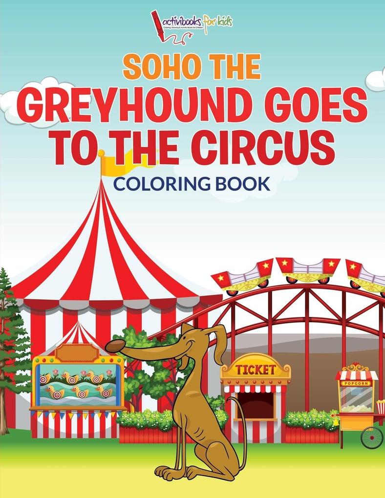 Soho The Greyhound Goes To The Circus Coloring Book