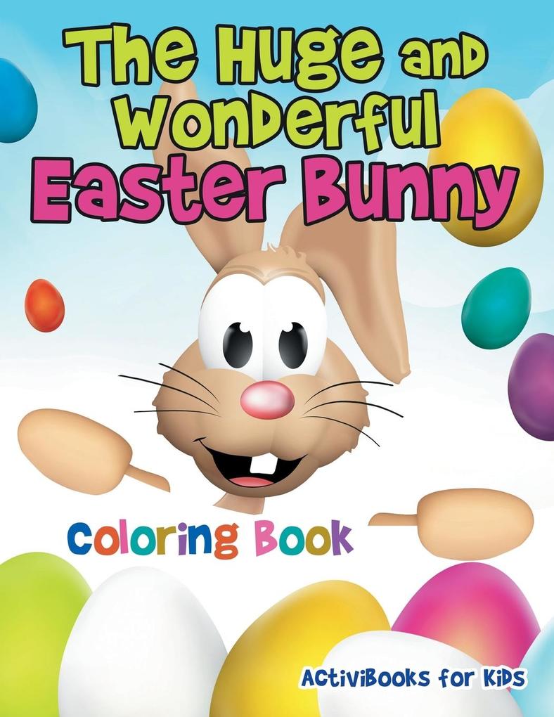 The Huge and Wonderful Easter Bunny Coloring Book