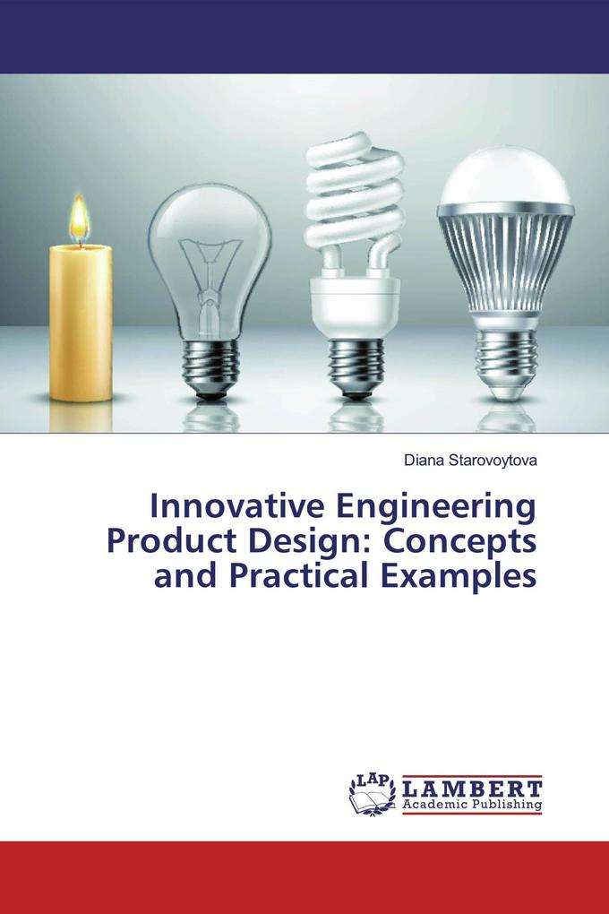 Innovative Engineering Product Design: Concepts and Practical Examples