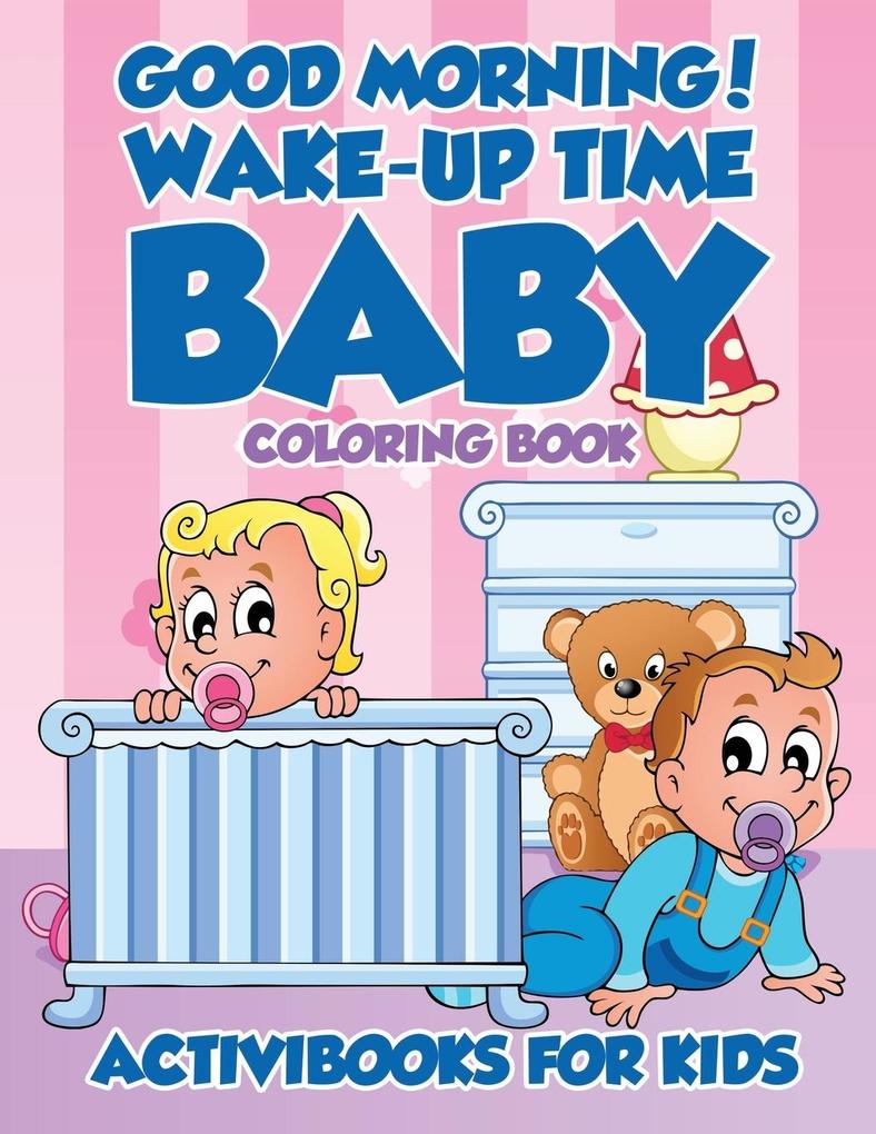 Good Morning! Wake-Up Time Baby Coloring Book