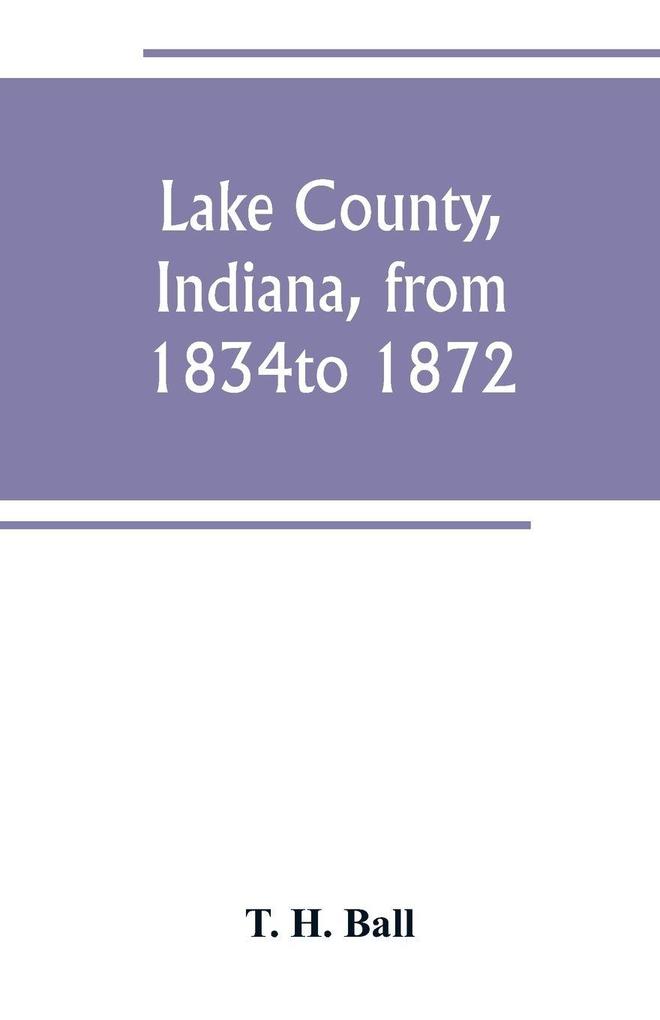 Lake County Indiana from 1834 to 1872