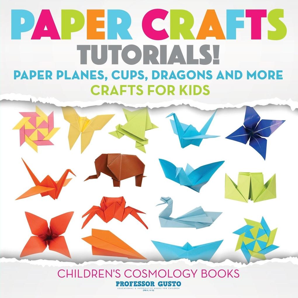 Paper Crafts Tutorials! - Paper Planes Cups Dragons and More - Crafts for Kids - Children‘s Craft & Hobby Books
