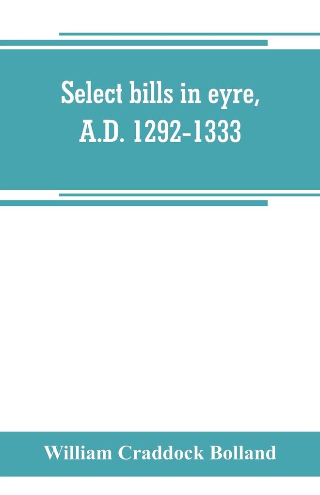 Select bills in eyre A.D. 1292-1333