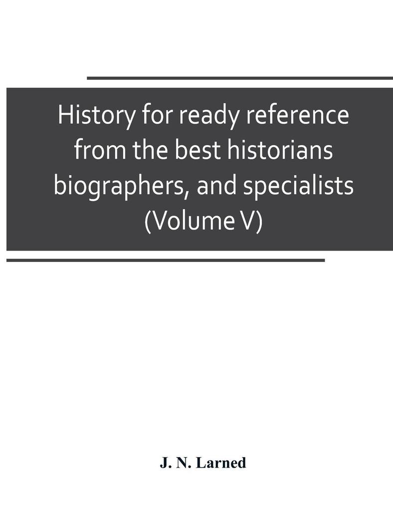 History for ready reference from the best historians biographers and specialists
