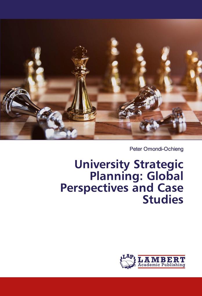 University Strategic Planning: Global Perspectives and Case Studies