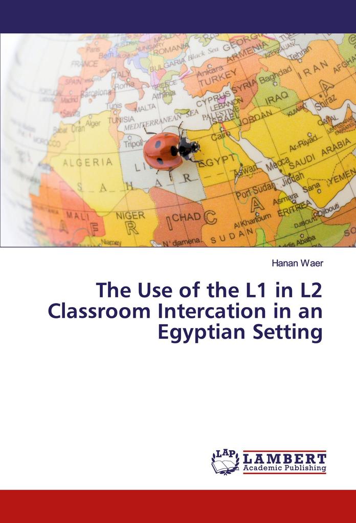 The Use of the L1 in L2 Classroom Intercation in an Egyptian Setting