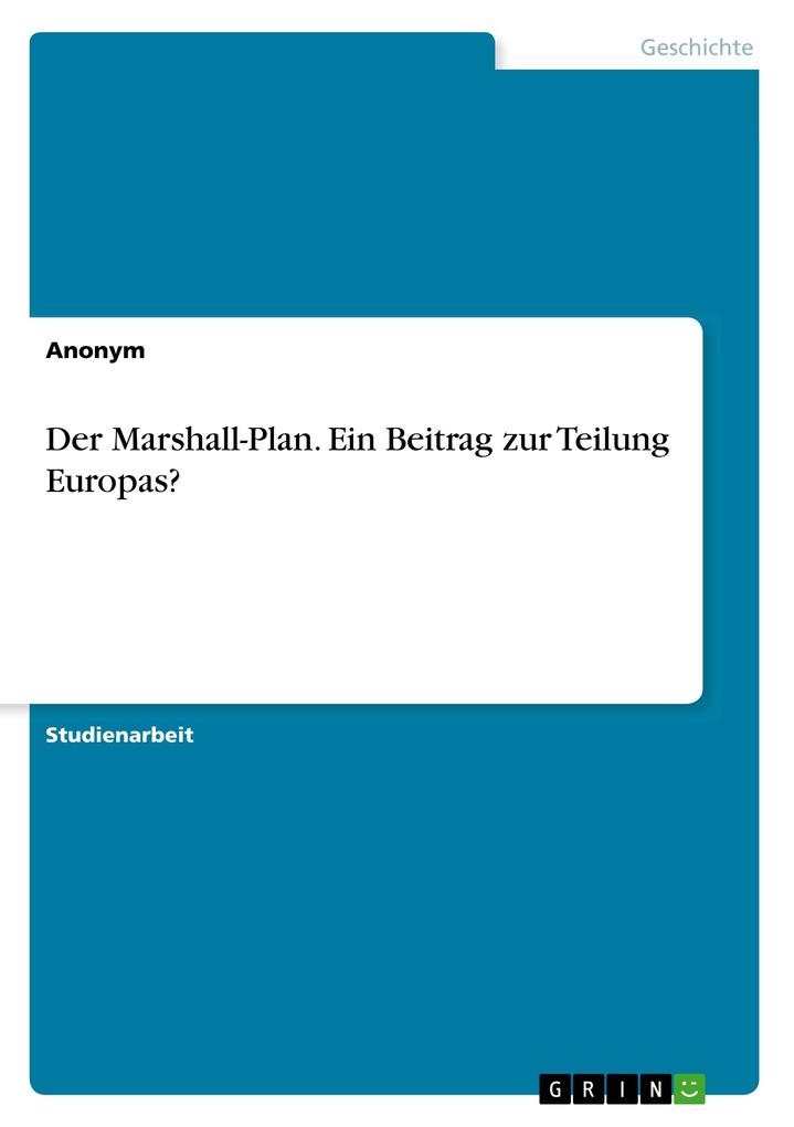 Der Marshall-Plan. Ein Beitrag zur Teilung Europas?