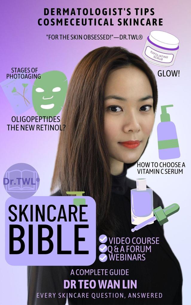 Skincare Bible: Dermatologist‘s Tips For Cosmeceutical Skincare (Beauty Bible Series)