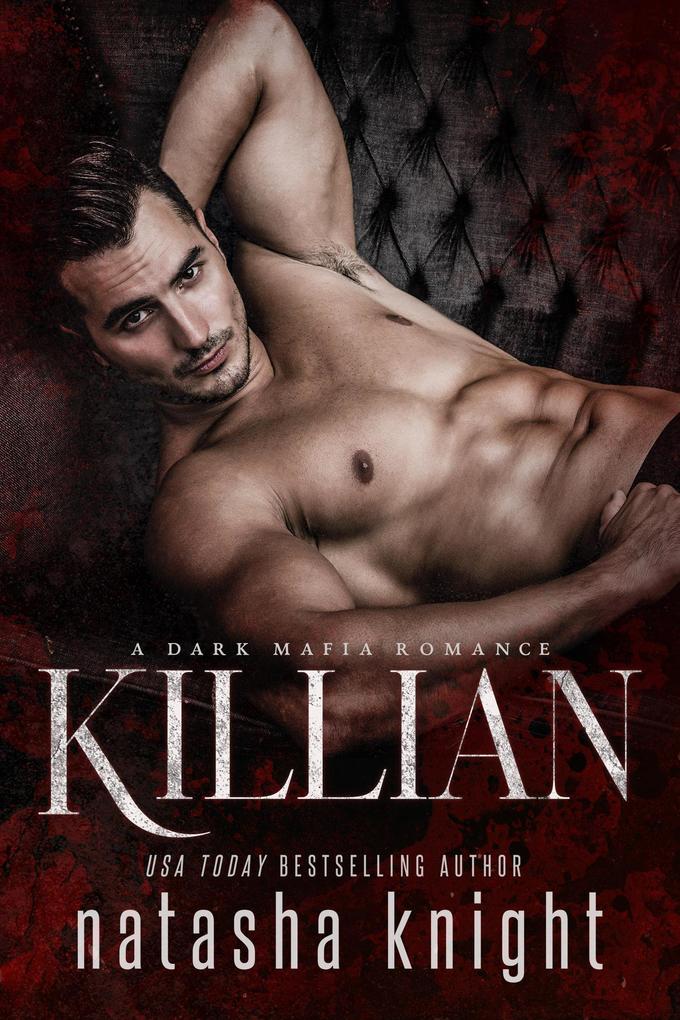 Killian: a Dark Mafia Romance (Benedetti Brothers #4)