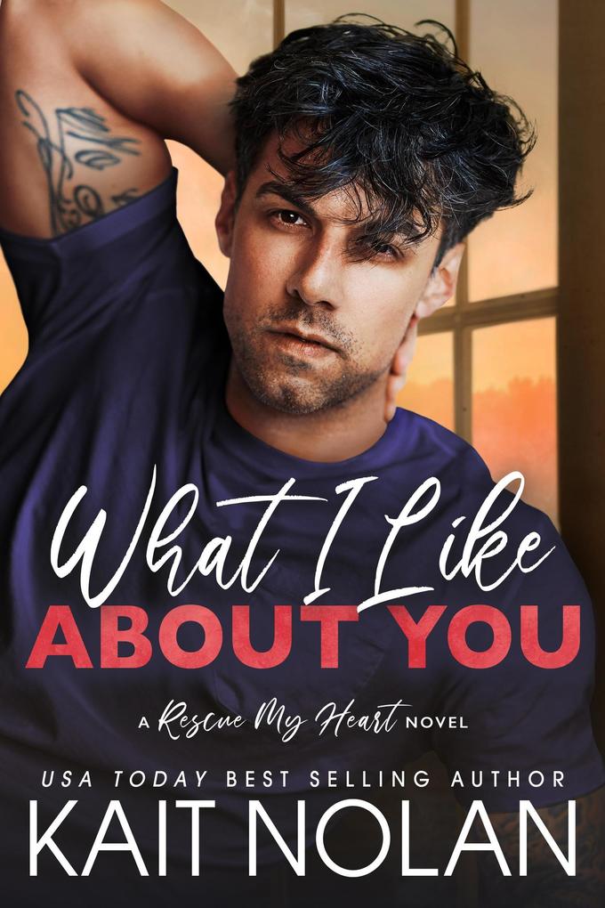 What I Like About You (Rescue My Heart #2)
