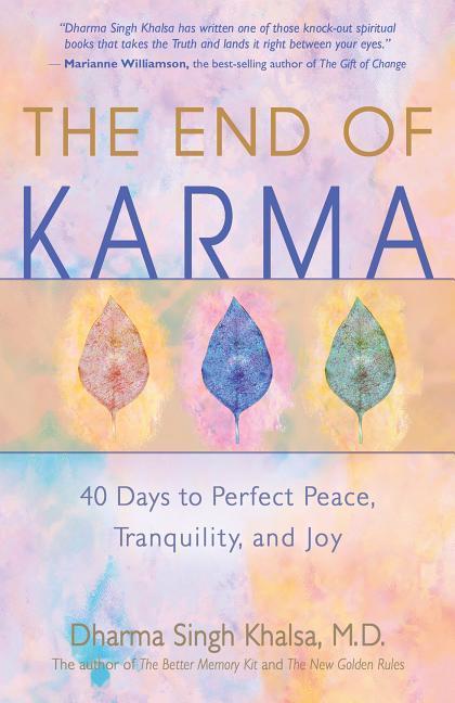 The End of Karma: 40 Days to Perfect Peace Tranquility and Joy
