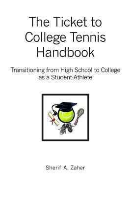 The Ticket to College Tennis Handbook: Transitioning from High School to College as a Student-Athlete