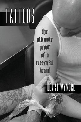 Tattoos: The Ultimate Proof Of A Successful Brand