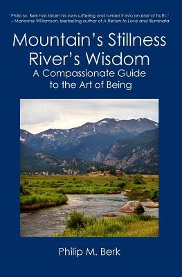 Mountain‘s Stillness River‘s Wisdom: A Compassionate Guide to the Art of Being