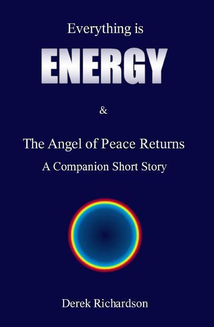 Everything is Energy: The Angel Of Peace Returns