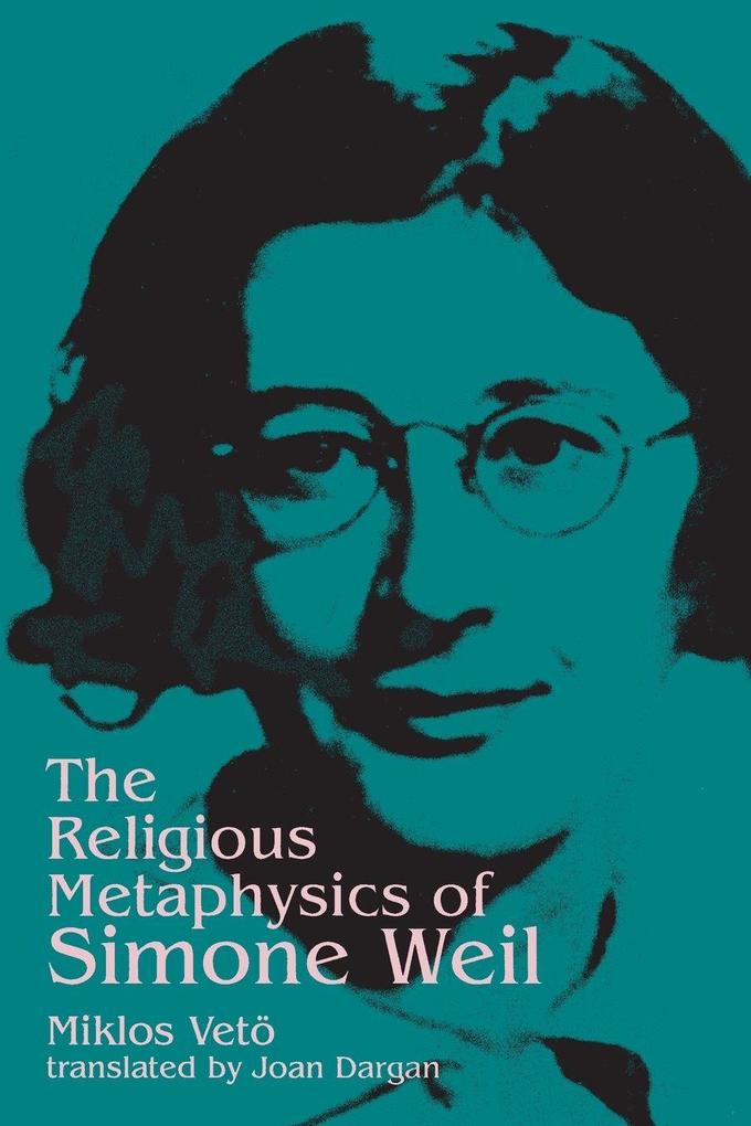 The Religious Metaphysics of Simone Weil