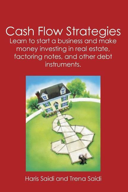Cash Flow Strategies: Learn to start a business and make money investing in real estate factoring notes and other debt instruments.