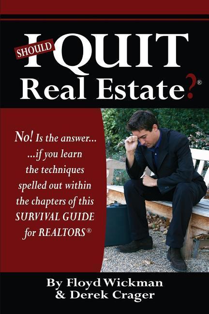 Should I Quit Real Estate: Dealing With The Frustrations Of Being A Real Estate Agent