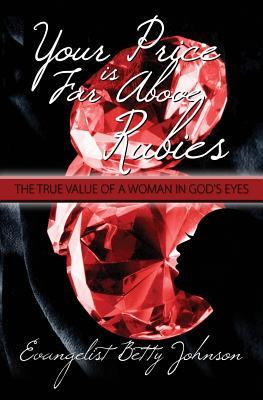 Your Price Is Far Above Rubies: The True Value of a Woman in God‘s Eyes