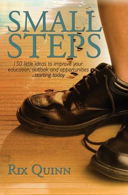 Small Steps: 150 little ideas to improve your education outlook and opportunities...starting today