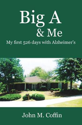 Big A & Me: My first 526 day with Alzheimer‘s
